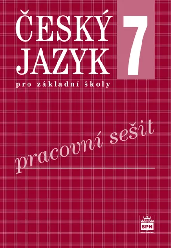 Český jazyk pro ZŠ 7, pracovní sešit - Eva Hošnová, kolektiv autorů