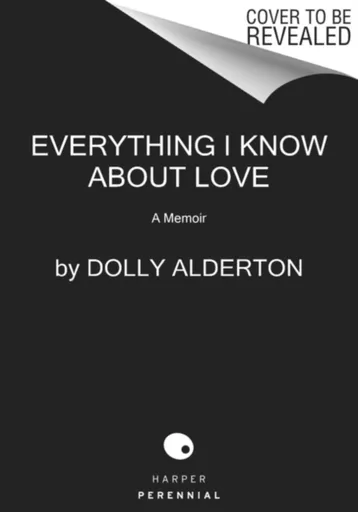 Everything I Know About Love - Dolly Alderton