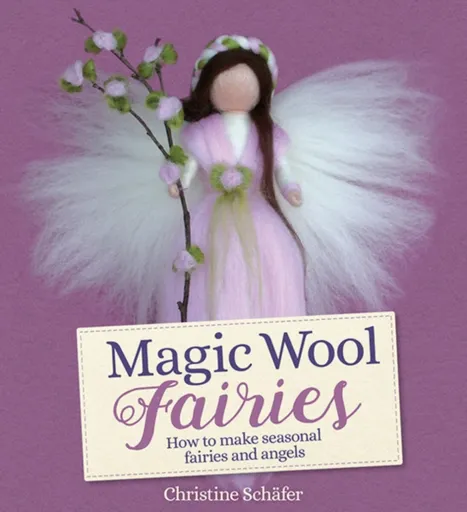 Magic Wool Fairies - Christine Schafer