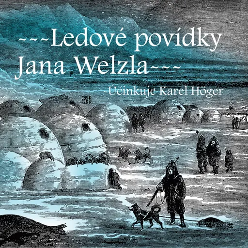 Ledové povídky Jana Welzla - Jan Eskymo Welzl - audiokniha