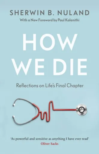 How We Die - Sherwin B. Nuland