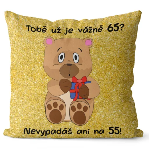 Polštář Tobě už je vážně tolik? (Velikost: 40 x 40 cm, věk: 65)