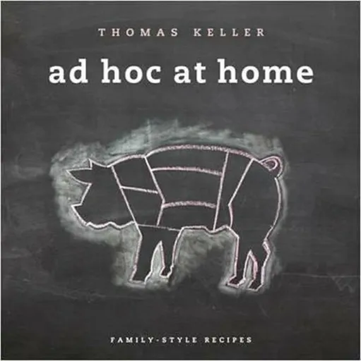Ad Hoc at Home - Thomas Keller