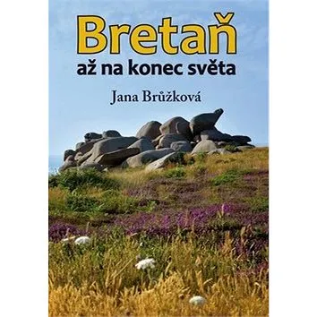 Bretaň: až na konec světa (978-80-88088-57-8)