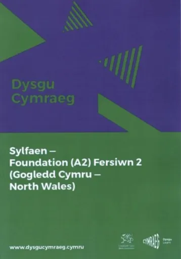 Dysgu Cymraeg: Sylfaen/Foundation (A2) - Gogledd Cymru/North Wales - Fersiwn 2 - National Centre for Learning Welsh
