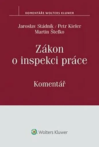 Zákon o inspekci práce s komentářem - Jaroslav Stádník, Petr Kieler