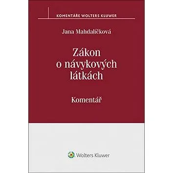 Zákon o návykových látkách: (č. 167/1998 Sb.). Komentář (978-80-7552-617-5)