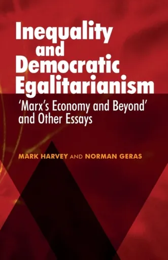 Inequality and Democratic Egalitarianism - Mark Harvey, Norman Geras