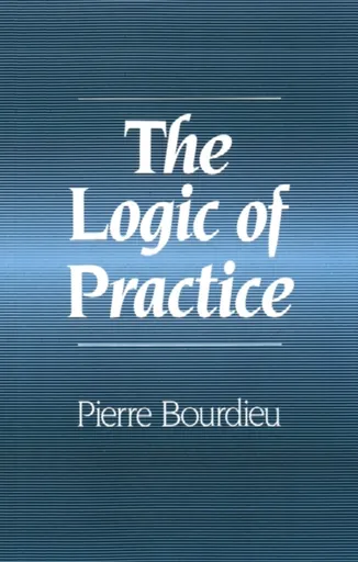 The Logic of Practice - Pierre Bourdieu