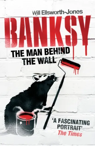 Banksy - Will Ellsworth-Jones