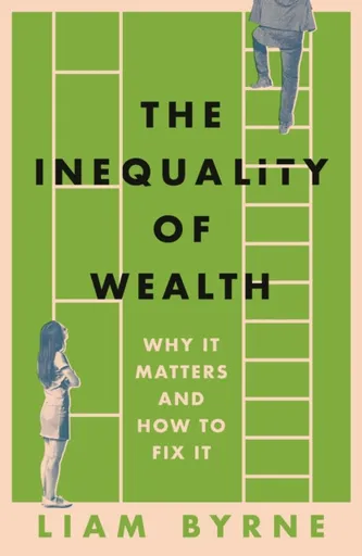 The Inequality of Wealth - Liam Byrne