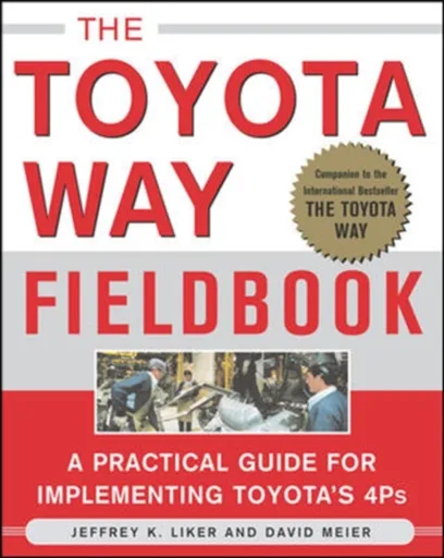 The Toyota Way Fieldbook - Jeffrey Liker, David Meier
