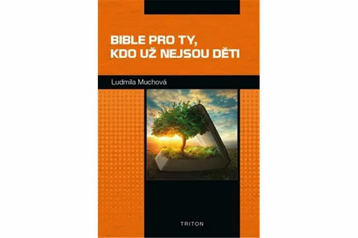 Bible pro ty, kdo už nejsou děti - Ludmila Muchová