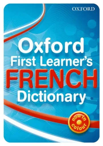 Oxford First Learner's French Dictionary - Daniele Bourdais, Sue Finnie