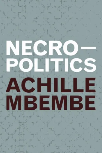 Necropolitics - Achille Mbembe