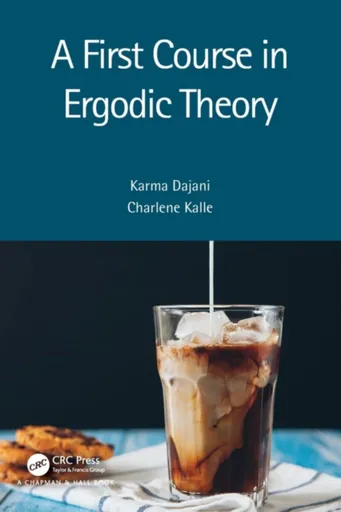 A First Course in Ergodic Theory - Charlene  Kalle, Karma  Dajani