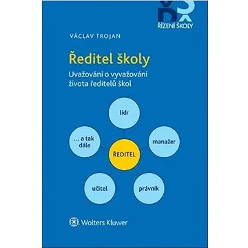 Ředitel školy: Uvažování o vyvažování života ředitelů škol (978-80-7676-009-7)