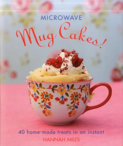 Microwave Mug Cakes! - Hannah Miles