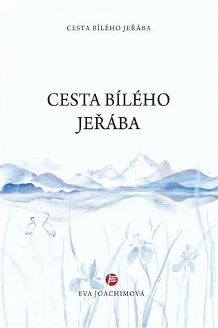 Cesta bílého jeřába - Eva Joachimová