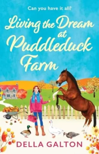 Living the Dream at Puddleduck Farm - Della Galton