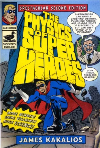 The Physics Of Superheroes - James Kakalios
