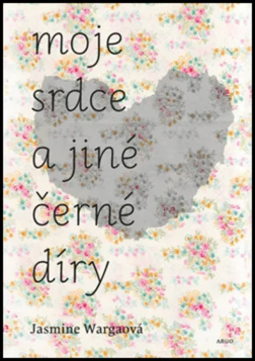 Moje srdce a jiné černé díry - Jasmine Wargová