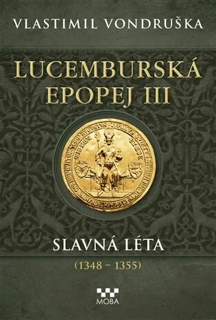 Lucemburská epopej III - Slavná léta (1348-1355) - Vlastimil Vondruška