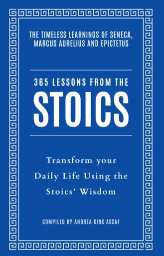 365 Lessons from the Stoics - Andrea Kirk Assaf
