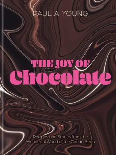 The Joy of Chocolate - Paul A. Young