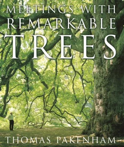 Meetings With Remarkable Trees - Thomas Pakenham