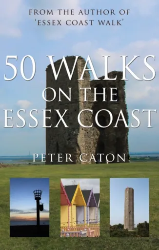 50 Walks on the Essex Coast - Peter Caton