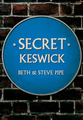 Secret Keswick - Beth & Steve Pipe