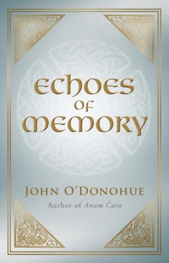Echoes of Memory - John O'Donohue