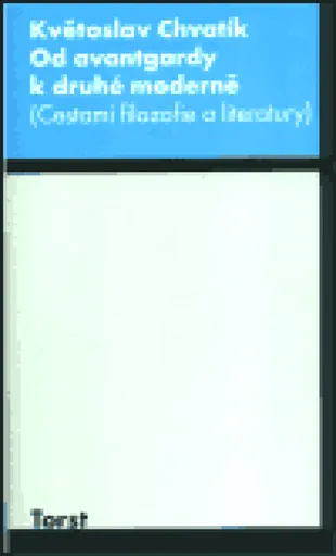 Od avantgardy k druhé moderně - Květoslav Chvatík