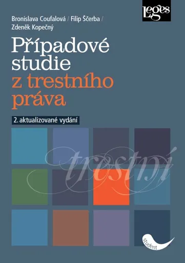 Případové studie z trestního práva - 2. aktualizované vydání - Filip Sčerba, Bronislava Coufalová, Zdeněk Kopečný