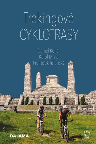 Trekingové cyklotrasy - Daniel Kollár, František Turanský, Karol Mizla