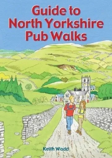 Guide to North Yorkshire Pub Walks - Keith Wadd