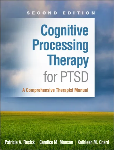 Cognitive Processing Therapy for PTSD, Second Edition - Patricia A.  Resick, Candice M.  Monson, Kathleen M.  Chard