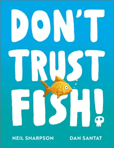 Don't Trust Fish! - Neil Sharpson