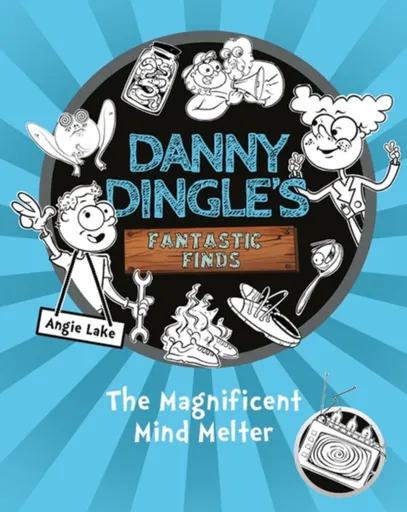 Danny Dingle's Fantastic Finds: The Magnificent Mind Melter (book 6) - Angie Lakeová