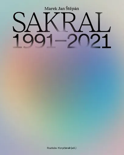 SAKRAL 1991–2021 - Marek Jan Štěpán