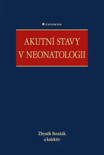 Akutní stavy v neonatologii - Zbyněk Straňák
