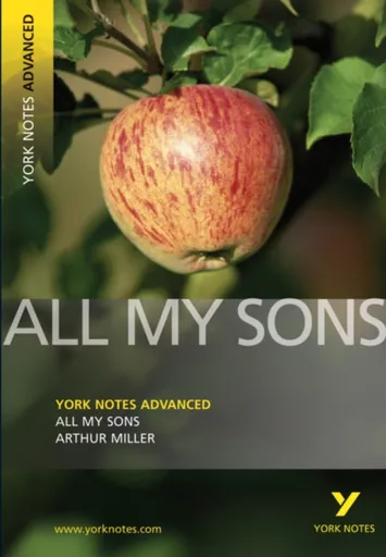 All My Sons (York Notes Advanced) English Literature Study Guide - for 2026, 2027 exams - Arthur Miller, A. Miller