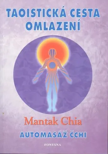 Taoistická cesta omlazení - Mantak Chia