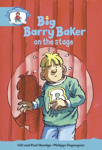 Literacy Edition Storyworlds Stage 9, Our World, Big Barry Baker on the Stage - Gill Hamlyn, Paul Hamlyn