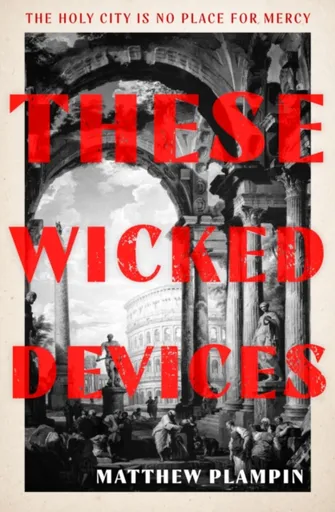 These Wicked Devices - Matthew Plampin