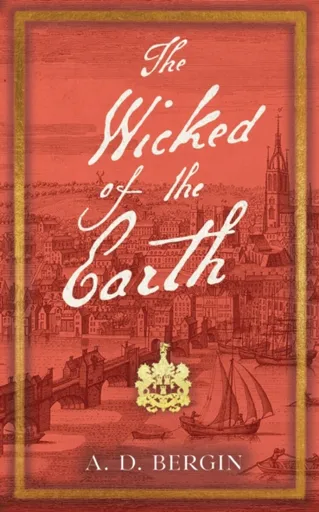 The Wicked of the Earth - A. D. Bergin