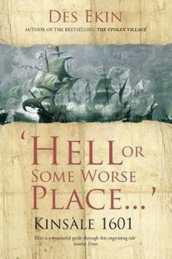 Hell or Some Worse Place: Kinsale 1601 - Des Ekin