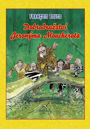 Dobrodružství Jeronýma Moucherota V8 - Boucq Francois