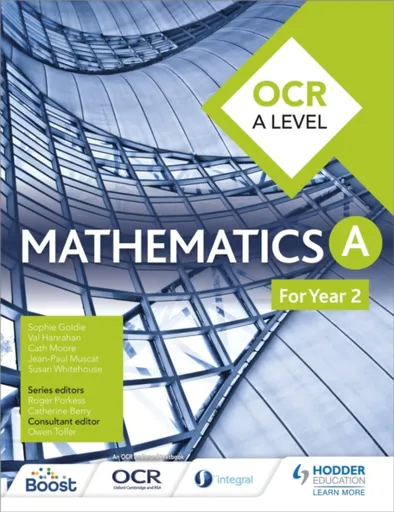 OCR A Level Mathematics Year 2 - Sophie Goldie, Val Hanrahan, Cath Moore, Susan Whitehouse, Jean-Paul Muscat